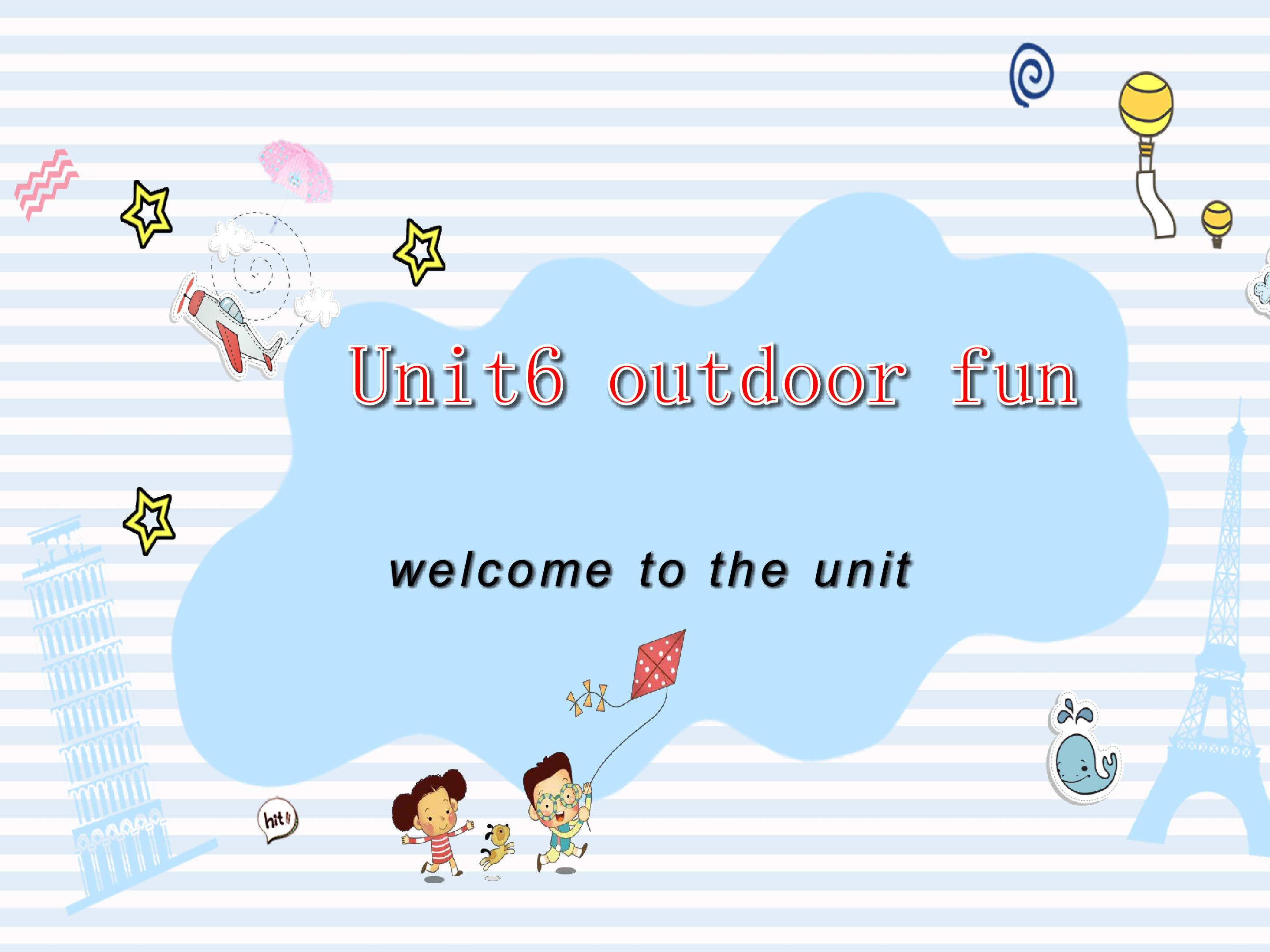 unit 6 outdoor fun welcome to the unit