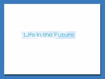 Life in the Future_课件2