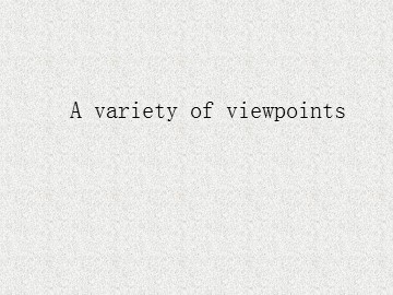 A variety of viewpoints_课件1