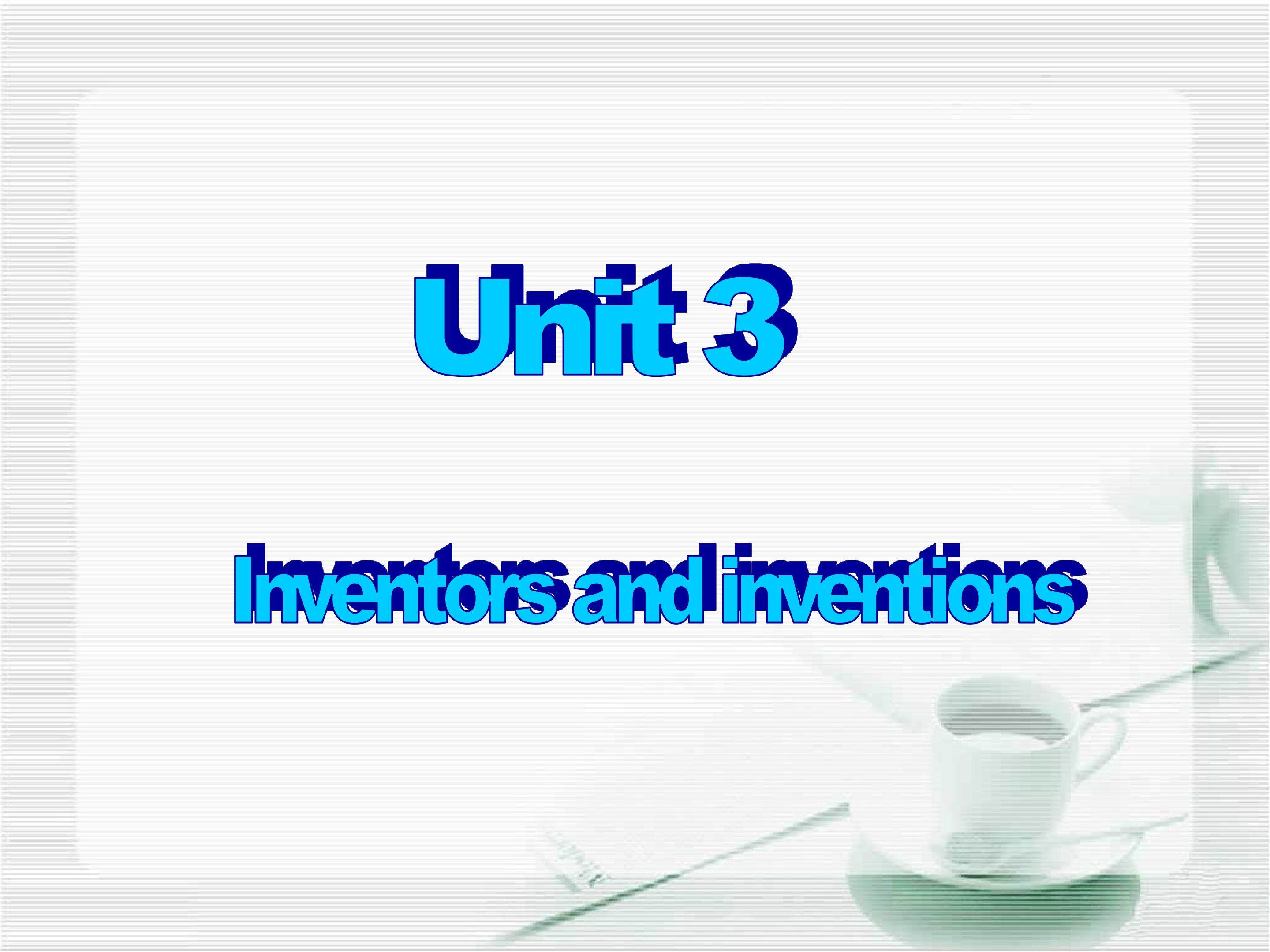 《Unit 3 Inventors and inventions》