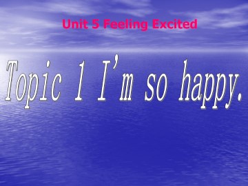 Topic 1. I'm so happy._课件1