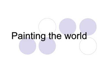 Painting the world_课件1