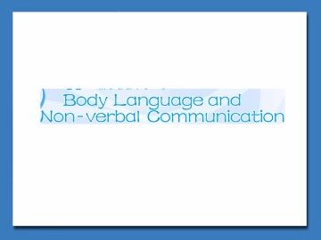 Body Language and Non-verbal Communication_课件1