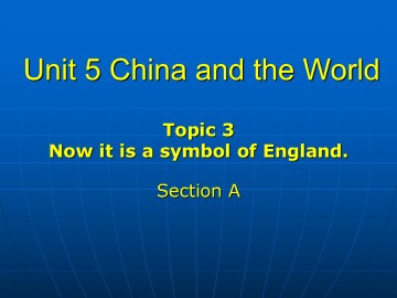 Topic 3. Now it is a symbol of England._课件1