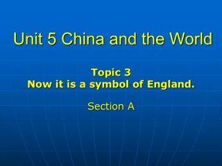Topic 3. Now it is a symbol of England._课件1
