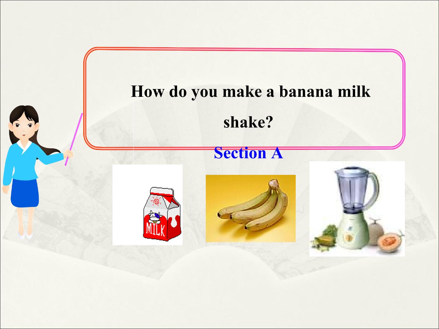  How do you make a banana milk shake?_课件1