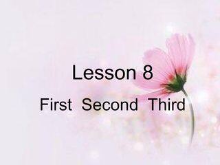 Lesson8 First  Second  Third