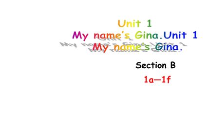 【课件】七年级上册英语人教版Unit 1《My name's Gina》Section B 01