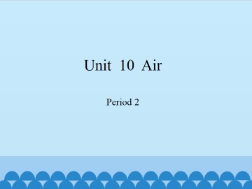 Unit  10  Air-Period 2_课件1