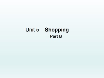 Unit 5 Shopping Part B_课件1