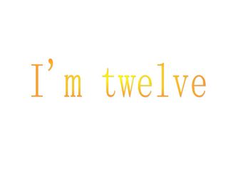 I'm twelve._课件1
