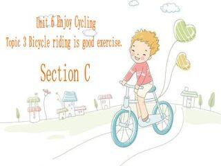 Topic 3. Bicycle riding is good exercise._课件1