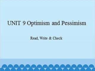 UNIT 9 Optimism and Pessimism Read, Write & Check_课件1
