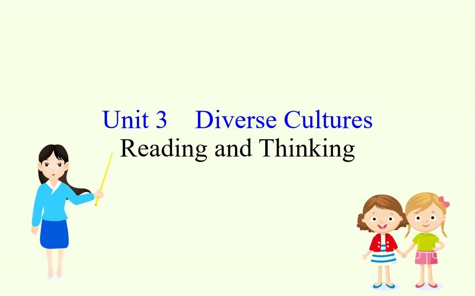 Unit 3 DIVERSE CULTURES—Reading and Thinking