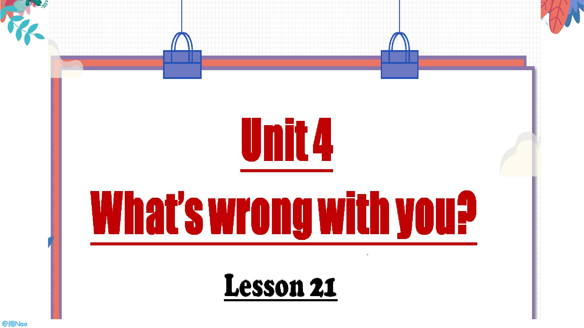 Unit 4 What's wrong with you?