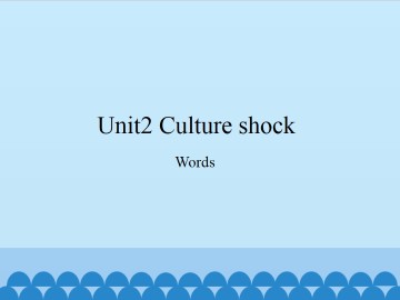 Unit 2 Culture shock（Words）_课件1