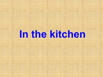 In the kitchen_课件1