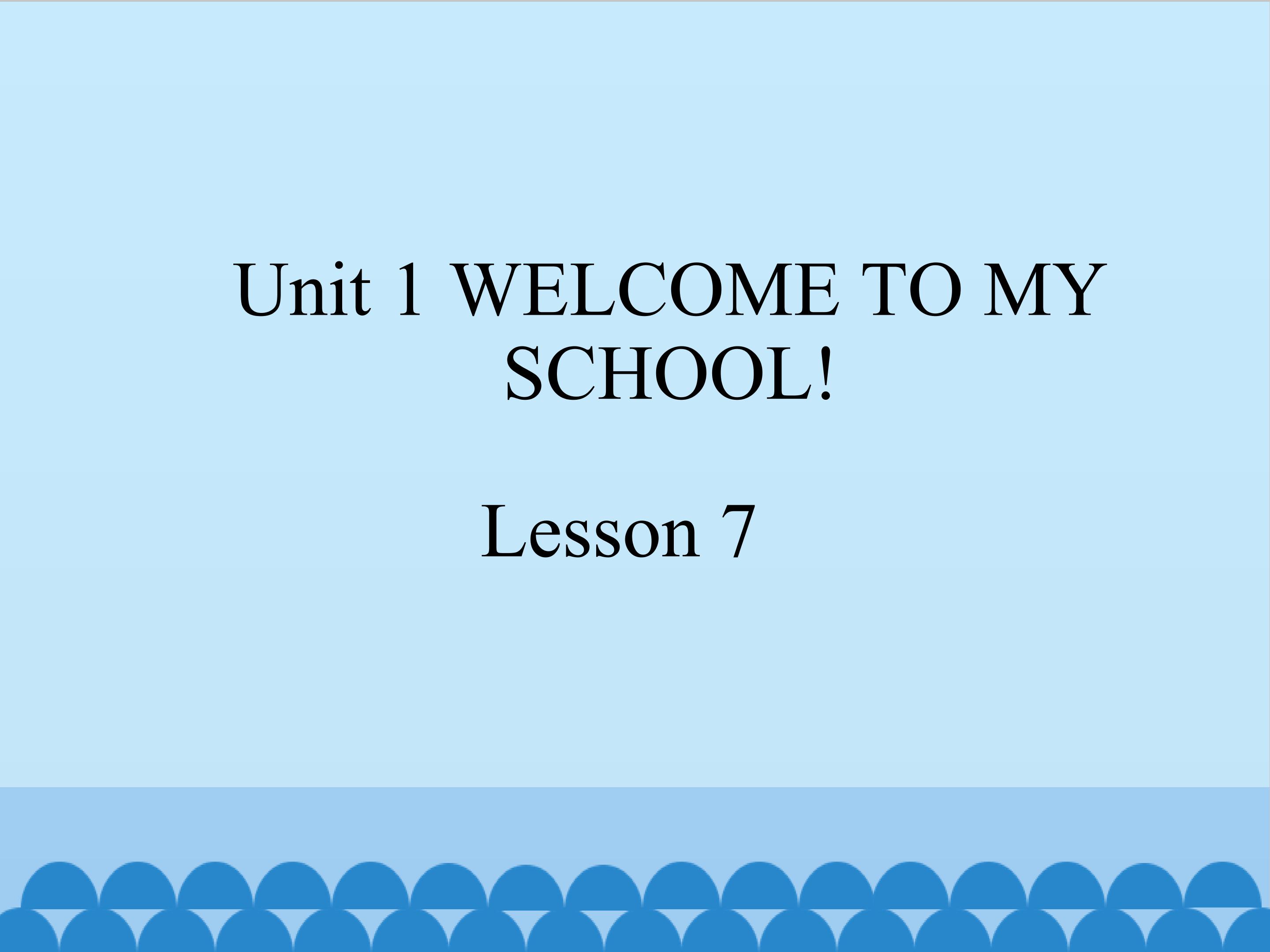 welcome to my school lesson 7_课件1