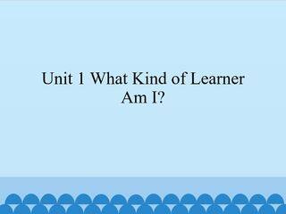 Unit 1 What Kind of Learner Am I?_课件1