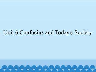 Unit 6 Confucius and Today's Society_课件1