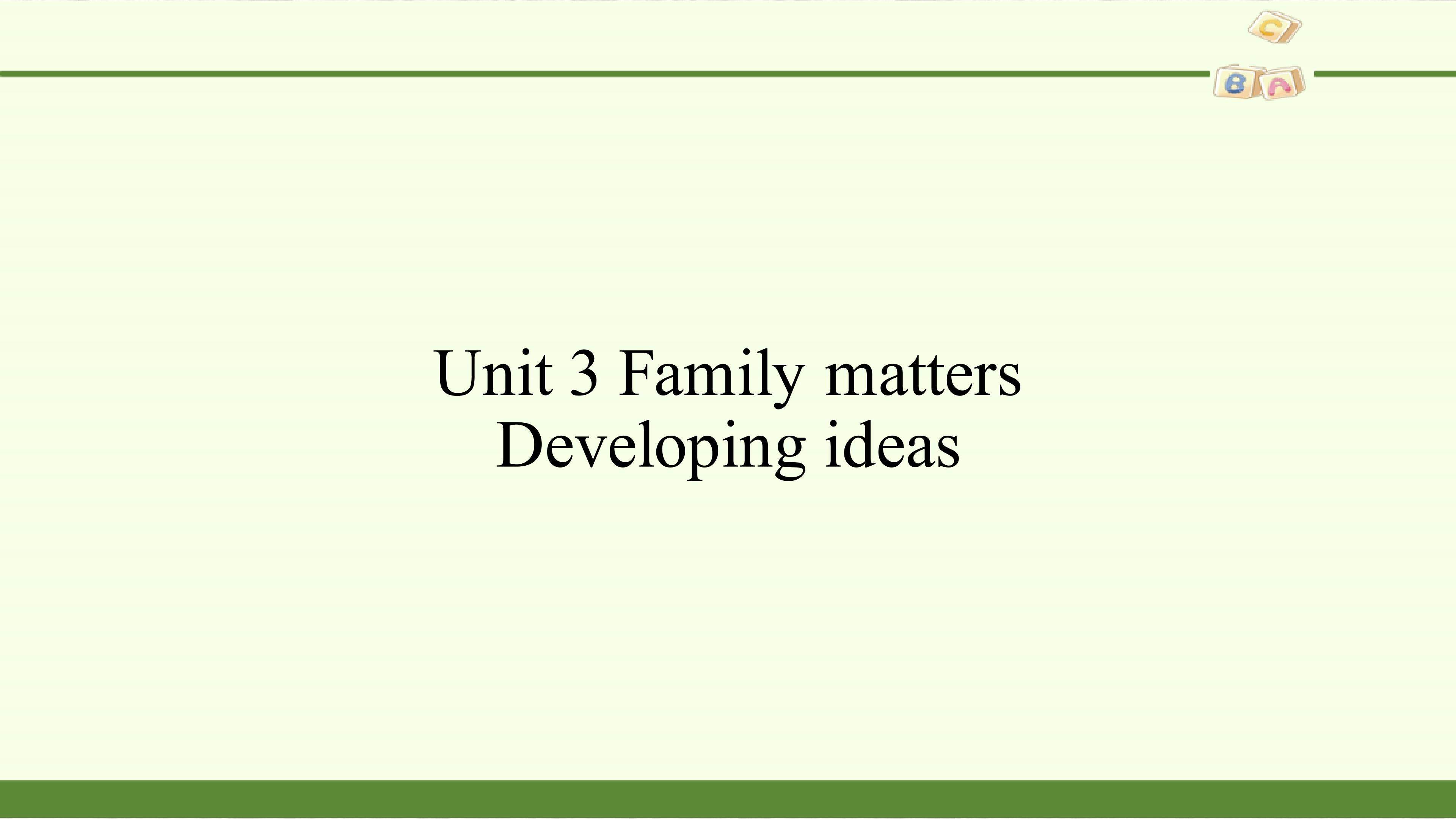Unit 3 Family matters-Developing ideas