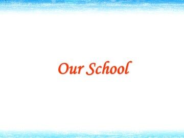 Unit 4 Our School_课件1
