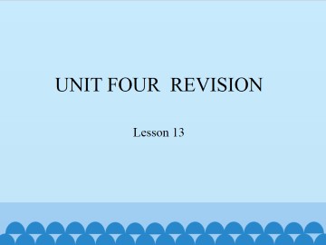 UNIT FOUR  REVISION-Lesson 13_课件1