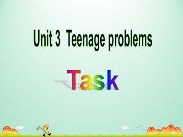 Unit 3 Teenage problems_课件1