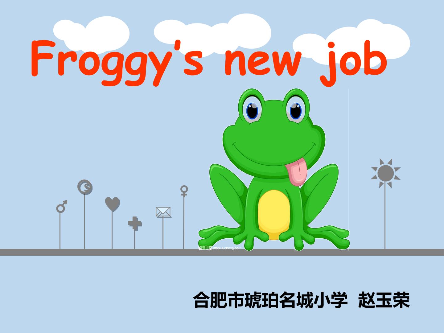 Froggy‘s new job