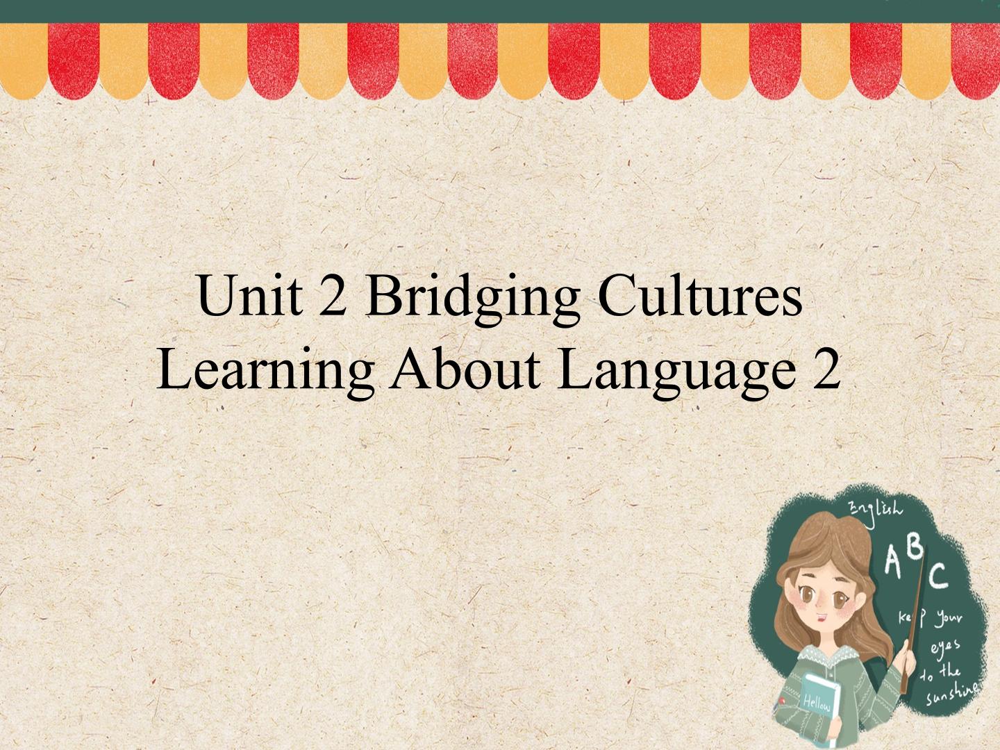 UNIT 2 BRIDGING CULTURES