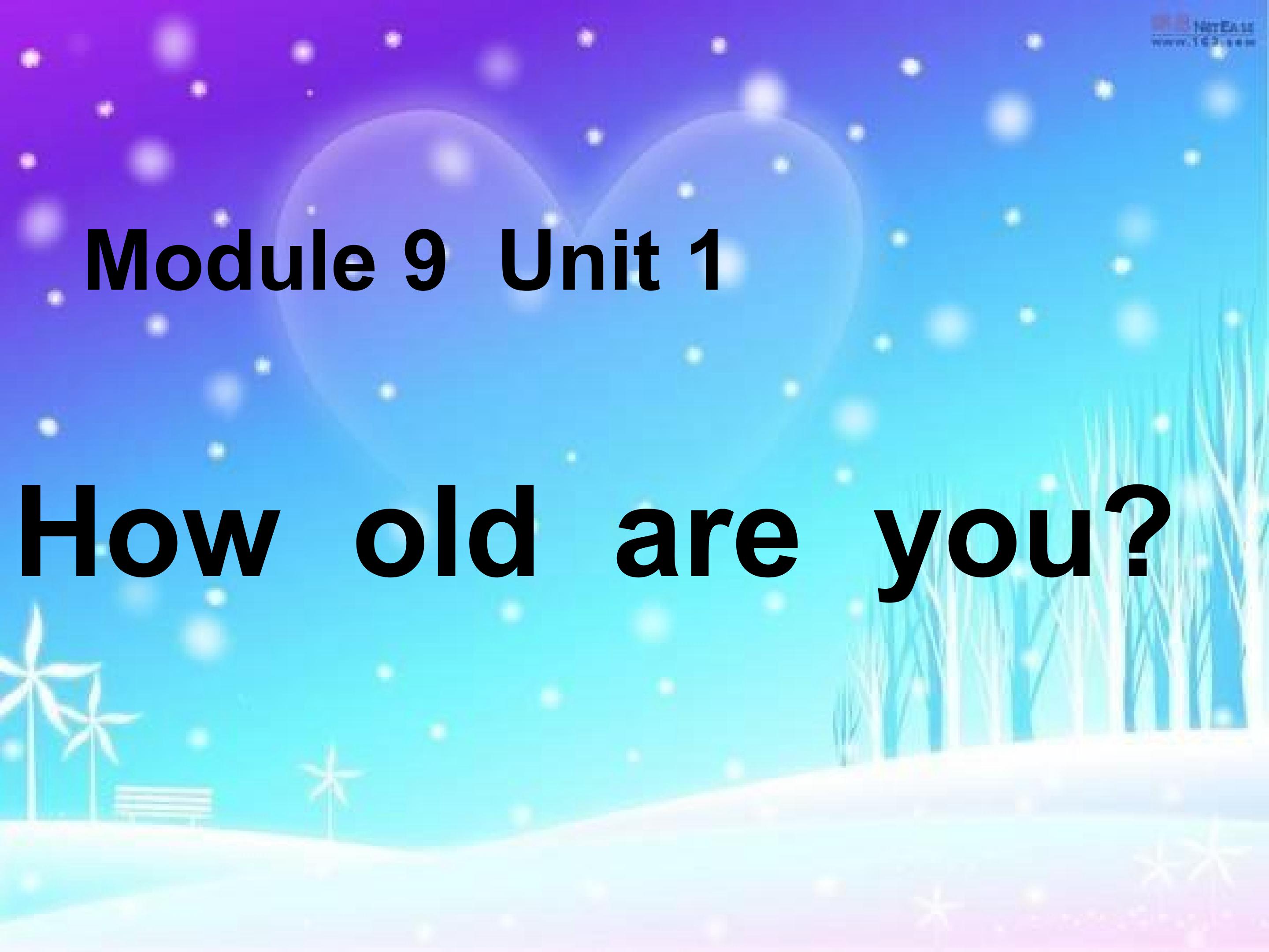 Module 9 unit 1 How old are you?