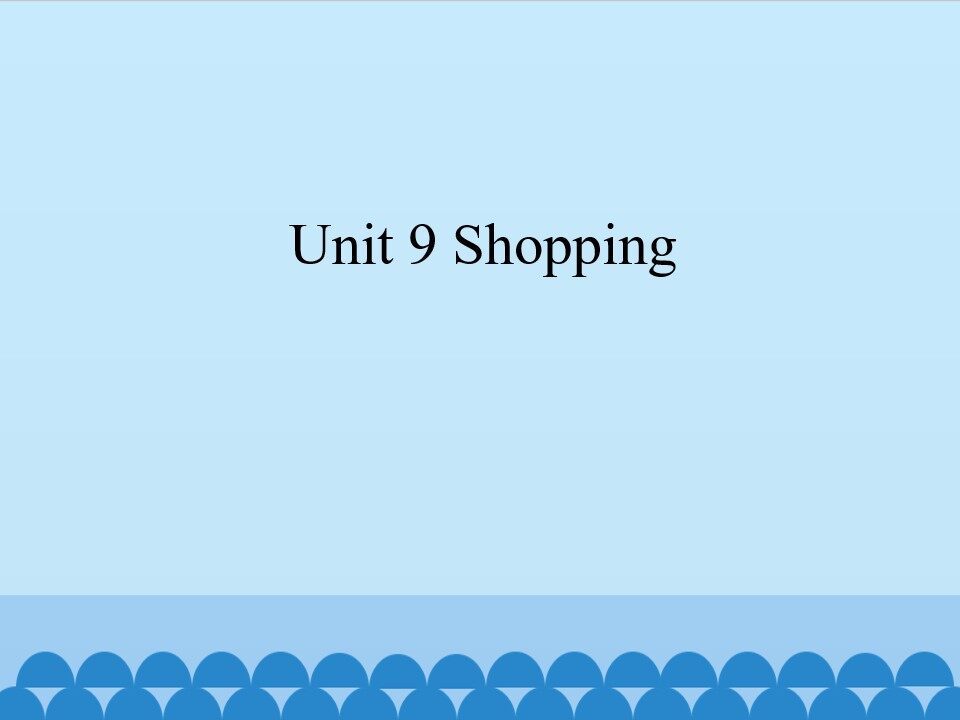 Unit 9 Shopping_课件1
