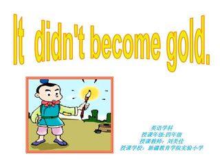 It didn't become gold.