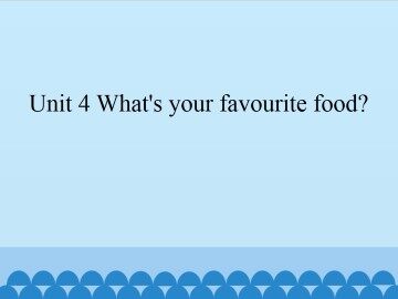 Unit 4 What's your favourite food?_课件1