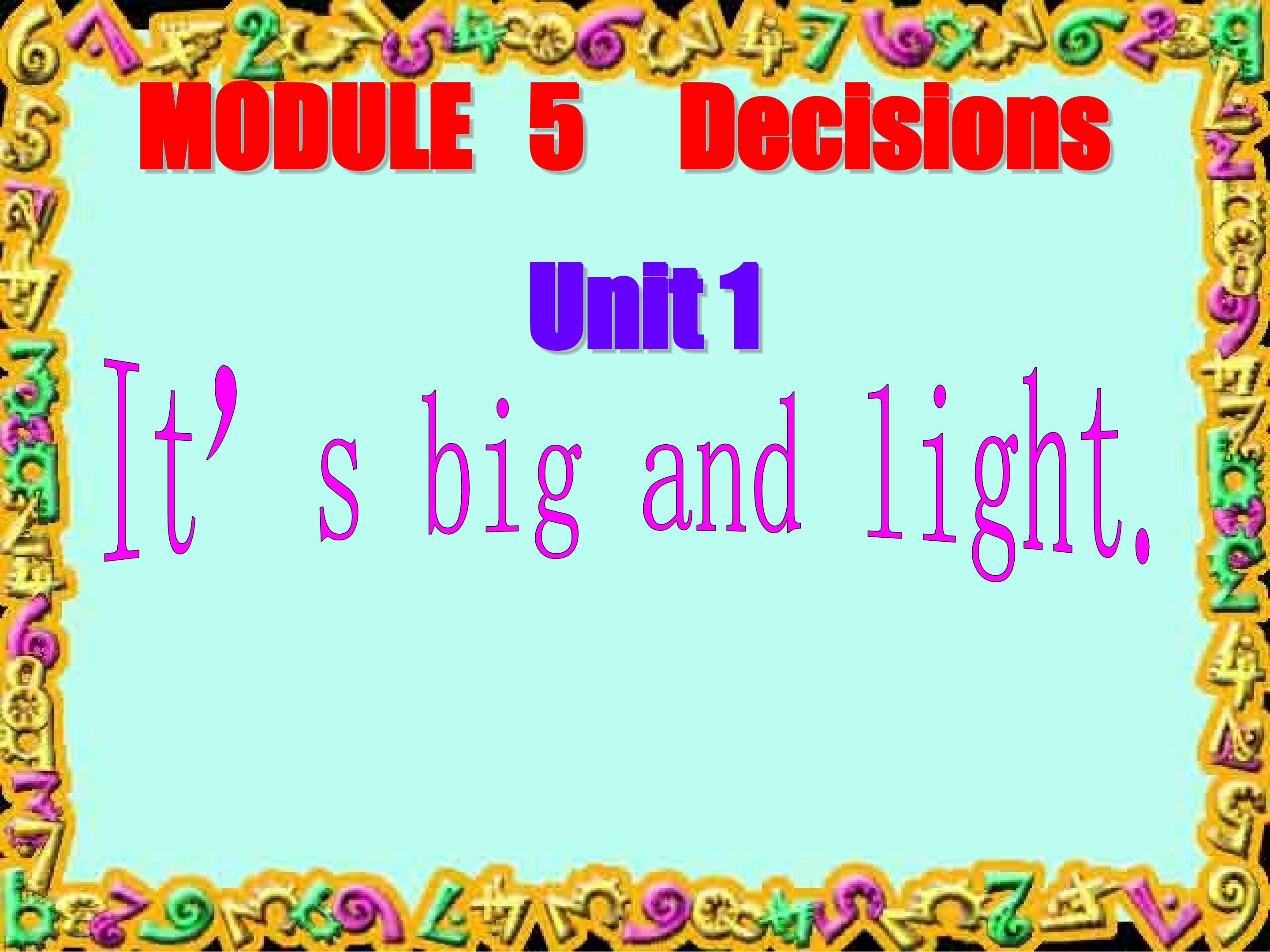 Module5 Unit1 It's big and light.