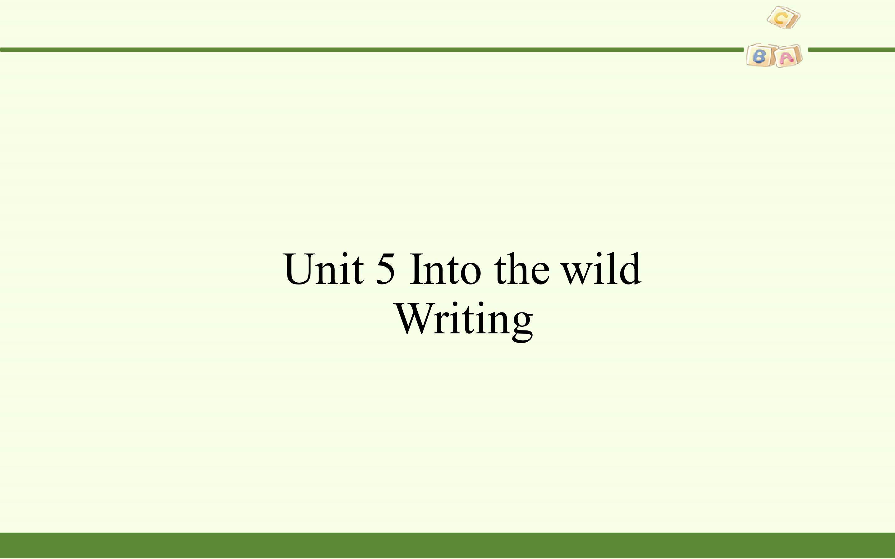 Unit 5 Into the wild-Writing