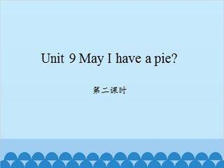 Unit 9 May I have a pie?第二课时_课件1