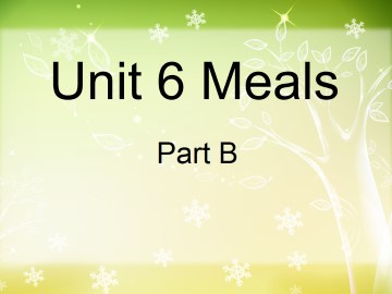 Unit 6 Meals Part B_课件1