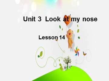 Unit 3  Look at my nose.
