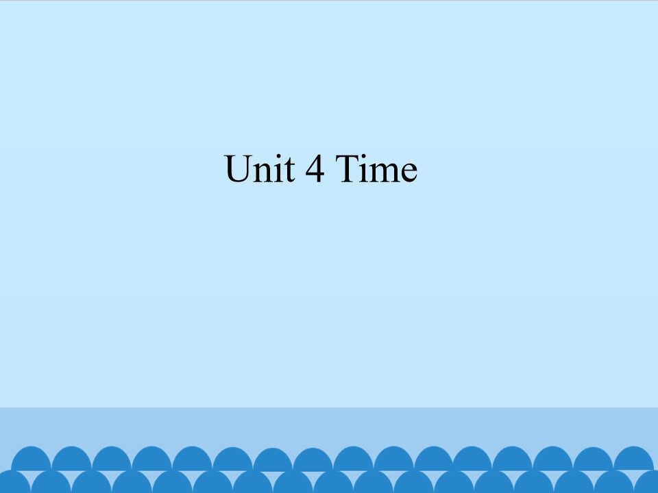 Unit 4 Time_课件1