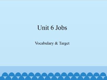 Unit 6 Jobs-Vocabulary & Target_课件1
