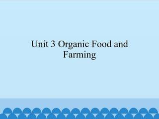 Unit 3 Organic Food and Farming_课件1