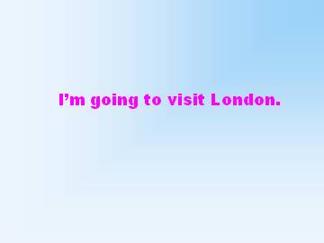 I'm going to visit London._课件1