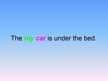 The toy car is under the bed._课件1