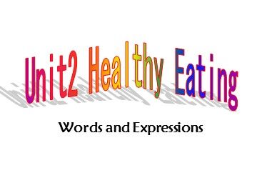 Unit 2 Healthy eating