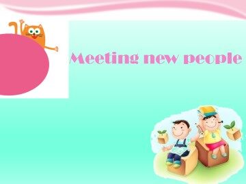 Meeting new people_课件1