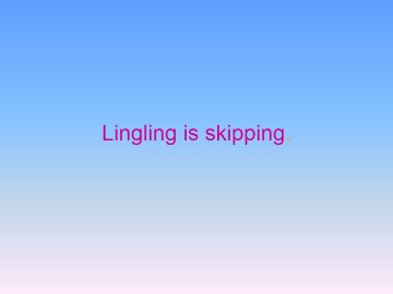 Lingling is skipping._课件1