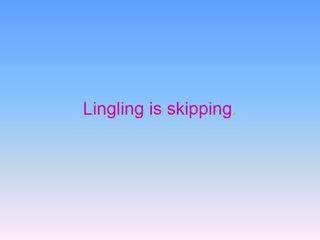 Lingling is skipping._课件1