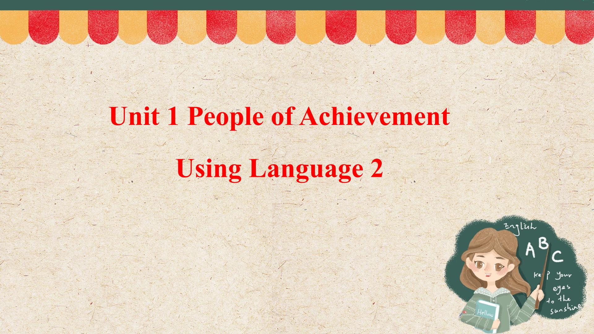 UNIT 1 PEOPLE OF ACHIEVEMENT Using Language 2