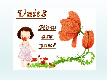 Unit 8 How are you?_课件1